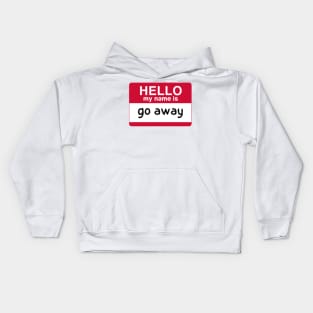 hello my name is go away Kids Hoodie